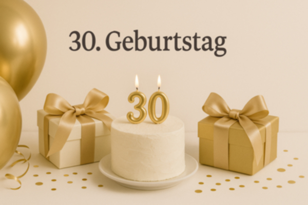 30. Geburtstag feiern! Ideen, Deko & Geschenke, Stilvoll & Unvergesslich