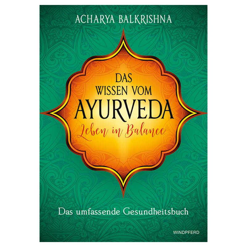 Das Wissen vom Ayurveda - Leben in Balance Acharya Balkrishna