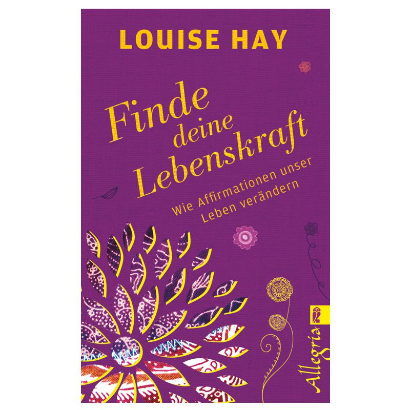 Finde deine Lebenskraft Louise L. Hay