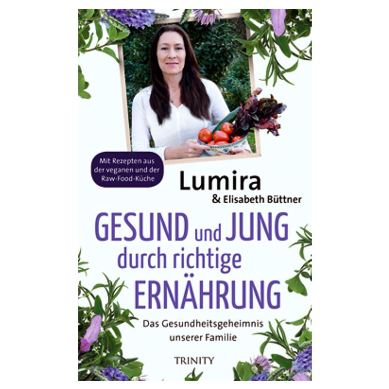 Gesund und Jung durch richtige Ernährung Lumira, Elisabeth Büttner